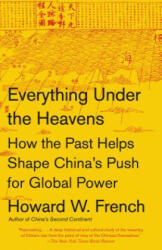 Everything Under the Heavens - Howard W. French (ISBN: 9780804172455)