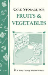 Cold Storage for Fruits & Vegetables - John Storey, Martha Storey (ISBN: 9780882663272)