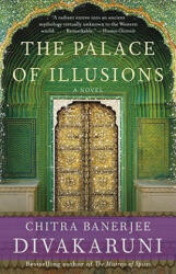 The Palace of Illusions - Chitra Banerjee Divakaruni (ISBN: 9781400096206)