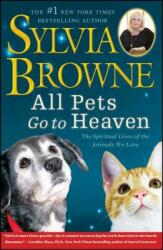 All Pets Go to Heaven: The Spiritual Lives of the Animals We Love (ISBN: 9781416591252)