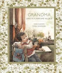 Grandma Lives in a Perfume Village - Fang Suzhen, Sonja Danowski, Huang Xiumin (ISBN: 9780735842168)