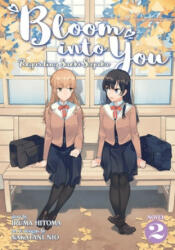 Bloom Into You (Light Novel): Regarding Saeki Sayaka Vol. 2 - Nakatani Nio (ISBN: 9781645054627)