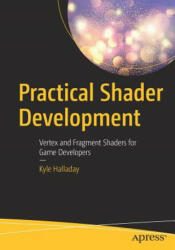 Practical Shader Development - Kyle Halladay (ISBN: 9781484244562)