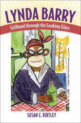 Lynda Barry: Girlhood Through the Looking Glass (ISBN: 9781617032356)
