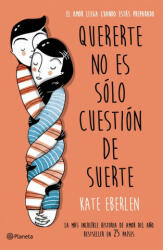 Quererte no es sólo cuestión de suerte - KATE EBERLEN (ISBN: 9788408166498)