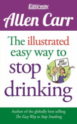 The Illustrated Easy Way to Stop Drinking: Free at Last! - Allen Carr (ISBN: 9781784288655)