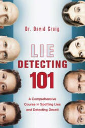 Lie Detecting 101: A Comprehensive Course in Spotting Lies and Detecting Deceit - David Craig (ISBN: 9781629147949)
