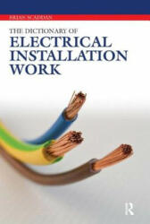 Dictionary of Electrical Installation Work - Brian Scaddan (ISBN: 9780080969374)