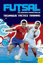 Futsal - Technique-Tactics-Training - Vic Hermans, Rainer Engler (ISBN: 9781841263045)