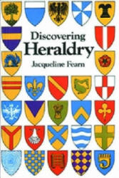 Discovering Heraldry - Jacqueline Fearn (ISBN: 9780747806608)