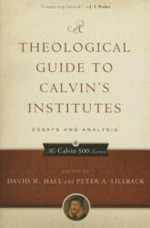 Theological Guide to Calvin's Institutes - David W. Hall, Peter A. Lillback (ISBN: 9781629951942)