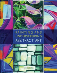 Painting and Understanding Abstract Art (ISBN: 9781847971715)