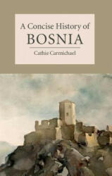 Concise History of Bosnia - Cathie Carmichael (ISBN: 9781107602182)