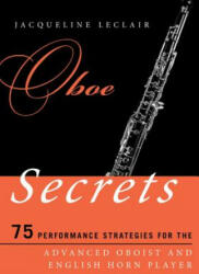 Oboe Secrets: 75 Performance Strategies for the Advanced Oboist and English Horn Player (ISBN: 9780810886209)