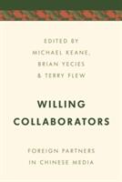 Willing Collaborators: Foreign Partners in Chinese Media (ISBN: 9781786604248)