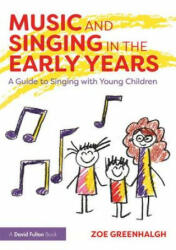 Music and Singing in the Early Years - Zoe Greenhalgh (ISBN: 9781138233232)