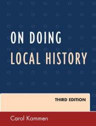 On Doing Local History Third Edition (ISBN: 9780759123700)