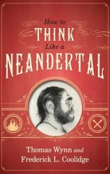 How to Think Like a Neandertal (ISBN: 9780199742820)
