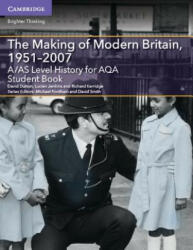 A/AS Level History for AQA The Making of Modern Britain, 1951-2007 Student Book - David Dutton, Lucien Jenkins, Richard Kerridge, Michael Fordham (ISBN: 9781107573086)