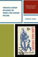 Twentieth-Century Influences on Twenty-First-Century Policing: Continued Lessons of Police Reform (ISBN: 9780739189047)