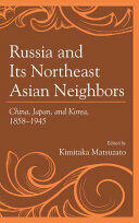 Russia and Its Northeast Asian Neighbors: China Japan and Korea 1858-1945 (ISBN: 9781498537049)