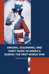 Singing Soldiering and Sheet Music in America during the First World War (ISBN: 9781498516006)
