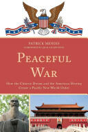 Peaceful War: How the Chinese Dream and the American Destiny Create a New Pacific World Order (ISBN: 9780761861867)