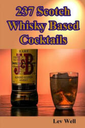 237 Scotch Whisky Based Cocktails - Lev Well (ISBN: 9781522914464)