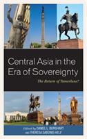 Central Asia in the Era of Sovereignty: The Return of Tamerlane? (ISBN: 9781498572668)