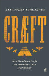 Craeft - How Traditional Crafts Are about More than Just Making (ISBN: 9780571324408)