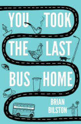 You Took the Last Bus Home - Brian Bilston (ISBN: 9781783524921)