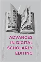 Advances in Digital Scholarly Editing: Papers Presented at the Dixit Conferences in the Hague Cologne and Antwerp (ISBN: 9789088904837)