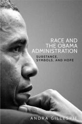 Race and the Obama Administration: Substance symbols and hope (ISBN: 9781526105011)