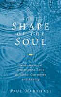 The Shape of the Soul: What Mystical Experience Tells Us about Ourselves and Reality (ISBN: 9781538124772)