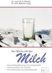Der Murks mit der Milch - Max O. Bruker, Mathias Jung, Ilse Gutjahr (2004)