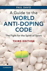 A Guide to the World Anti-Doping Code: The Fight for the Spirit of Sport - Paul David (ISBN: 9781108717014)