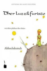 Dher luzzilfuristo. Der kleine Prinz, althochdeutsche Ausgabe - Antoine de Saint-Exupéry (ISBN: 9783937467634)