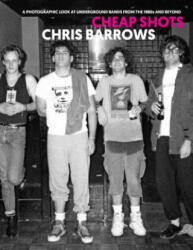Cheap Shots: A Photographic Look at Underground Bands Through the 80s and Beyond (ISBN: 9781644280294)