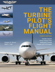 The Turbine Pilot's Flight Manual - Gregory N. Brown, Mark J. Holt (ISBN: 9781619549197)