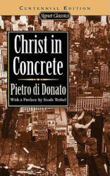 Christ In Concrete - Pietro Di Donato, Studs Terkel, Fred L. Gardaphe (ISBN: 9780451525758)