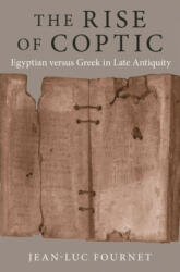 The Rise of Coptic: Egyptian Versus Greek in Late Antiquity (ISBN: 9780691198347)