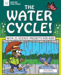 The Water Cycle! : With 25 Science Projects for Kids - Anita Yasuda, Tom Casteel (ISBN: 9781619308671)