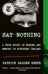 Say Nothing: A True Story of Murder and Memory in Northern Ireland (ISBN: 9780307279286)
