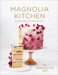 Magnolia Kitchen: Inspired Baking with Personality - Bernadette Gee (ISBN: 9781988547008)
