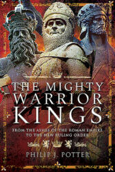 Mighty Warrior Kings - Philip J Potter (ISBN: 9781526756268)