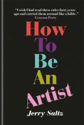 How to Be an Artist - Jerry Saltz (ISBN: 9781781577820)