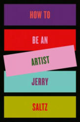 How to Be an Artist - Jerry Saltz (ISBN: 9780593086469)