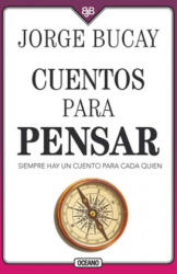 Cuentos Para Pensar: Siempre Hay Un Cuento Para Cada Quien - Jorge Bucay (ISBN: 9786075278070)