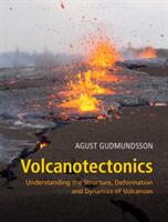 Volcanotectonics: Understanding the Structure Deformation and Dynamics of Volcanoes (ISBN: 9781107024953)