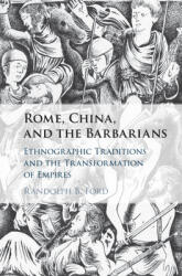 Rome, China, and the Barbarians: Ethnographic Traditions and the Transformation of Empires (ISBN: 9781108473958)